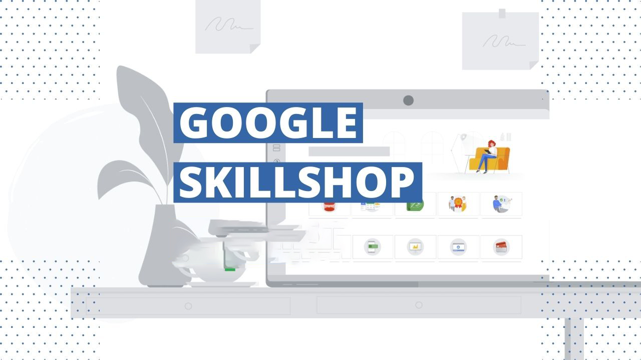 Mastering Google Skillshop: Free Courses to Elevate Your Marketing Skills